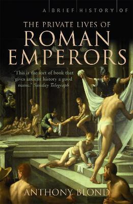 A Brief History of the Private Lives of the Roman Emperors(English, Paperback, Blond Anthony)