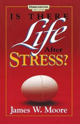Is There Life After Stress with Leaders Guide(English, Paperback, Moore James W Pastor)