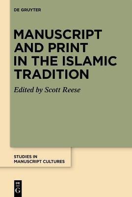 Manuscript and Print in the Islamic Tradition(English, Electronic book text, unknown)