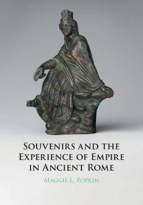 Souvenirs and the Experience of Empire in Ancient Rome(English, Hardcover, Popkin Maggie)