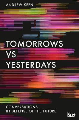 Tomorrows Versus Yesterdays(English, Paperback, Keen Andrew)