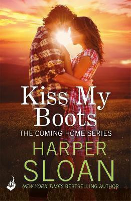 Kiss My Boots: Coming Home Book 2(English, Paperback, Sloan Harper)