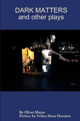 Dark Matters and Other Plays(English, Paperback, Mayer Oliver)