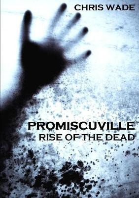 Promiscuville: Rise of the Dead(English, Paperback, Wade Chris)