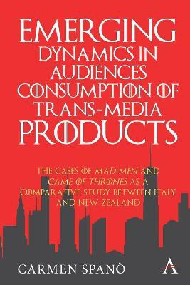Emerging Dynamics in Audiences' Consumption of Trans-media Products(English, Paperback, Spano Carmen)