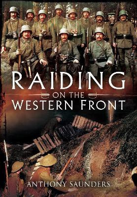 Raiding on the Western Front(English, Paperback, Saunders Anthony)