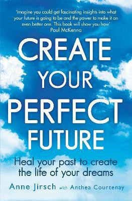 Create Your Perfect Future(English, Paperback, Jirsch Anne)