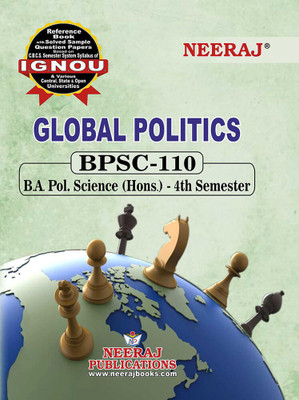 Neeraj Self Help Books For IGNOU : BPSC-110 GLOBAL POLITICS (BAG-New Semester System CBCS Syllabus) Course. (Ch-Wise Ref Book With Prev. Year Solved Qn. Papers) - English Medium - LATEST EDITION(PAPERBACK / PERFECT, Neeraj Publications Think Tank) Neeraj Self Help Books For IGNOU : BPSC-110 GLOBAL POLITICS (BAG-New Semester System CBCS Syllabus) Course. (Ch-Wise Ref Book With Prev. Year Solved Qn. Papers) - English Medium - LATEST EDITION(PAPERBACK / PERFECT, Neeraj Publications Think Tank)