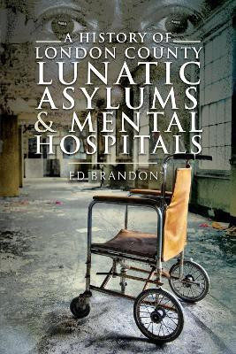 A History of London County Lunatic Asylums & Mental Hospitals(English, Paperback, Brandon Ed)