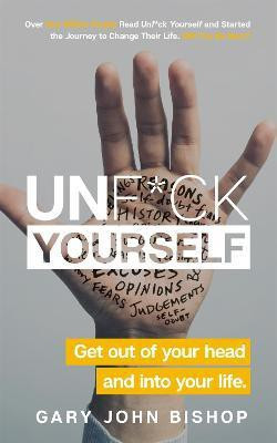 Unf*ck Yourself(English, Paperback, Bishop Gary John)