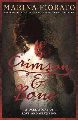 Crimson and Bone: a dark and gripping tale of love and obsession(English, Paperback, Fiorato Marina)