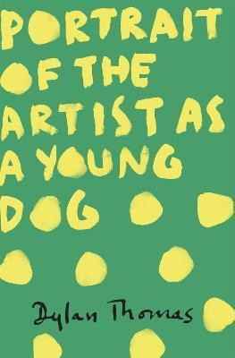 Portrait Of The Artist As A Young Dog(English, Paperback, Thomas Dylan)