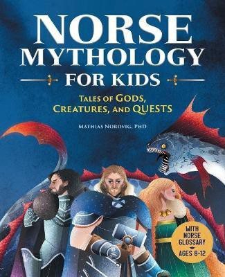Norse Mythology for Kids(English, Paperback, PhD Mathias Nordvig)