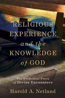Religious Experience and the Knowledge of God - The Evidential Force of Divine Encounters(English, Paperback, Netland Harold A.)