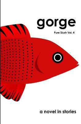 Gorge a Novel in Stories Pure Slush Vol. 4(English, Paperback, Slush Pure)