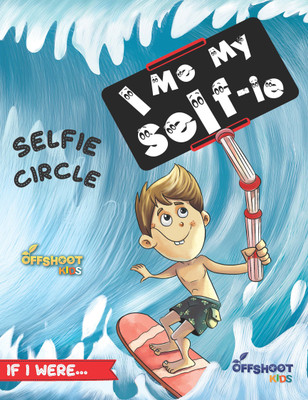 I Me Myself-Ie + Selfie Circle: Ready, Pout, Click!(Paperback, Offshoot Books)