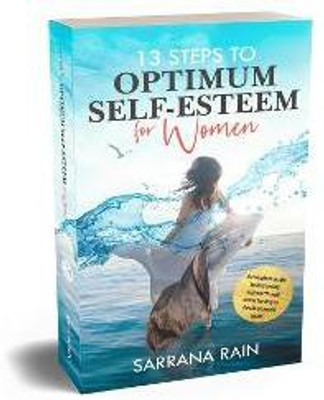 13 Steps To Optimum Self-Esteem For Women(English, Hardcover, Rain Sarrana)