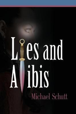 Lies and Alibis(English, Paperback, Schutt Michael)