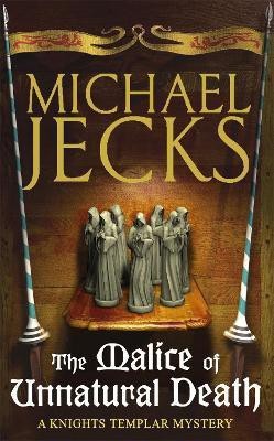 The Malice of Unnatural Death (Last Templar Mysteries 22)(English, Paperback, Jecks Michael)