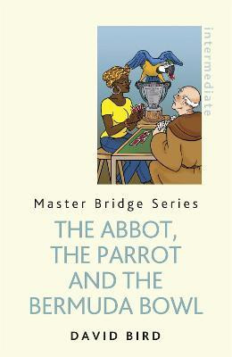 The Abbot, The Parrot and the Bermuda Bowl(English, Paperback, Bird David)