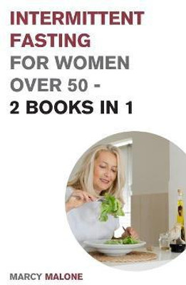 Intermittent Fasting for Women Over 50 - 2 Books in 1(English, Paperback, Malone Marcy)