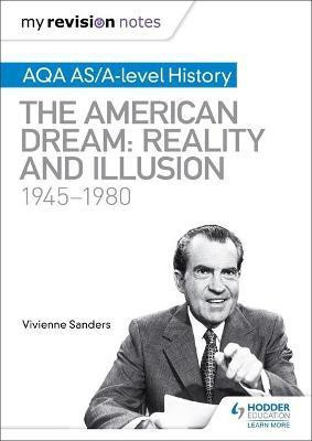 My Revision Notes: AQA AS/A-level History: The American Dream: Reality and Illusion, 1945-1980(English, Paperback, Sanders Vivienne)