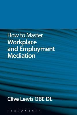 How to Master Workplace and Employment Mediation(English, Paperback, Lewis Clive)