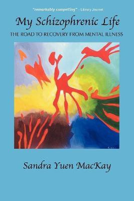 My Schizophrenic Life(English, Paperback, MacKay Sandra Yuen)