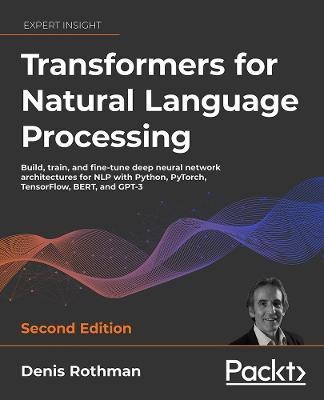 Transformers for Natural Language Processing(English, Paperback, Rothman Denis)