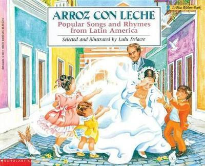 Arroz Con Leche Popular Songs and Rhymes from Latin America(English, Paperback, Delacre Lulu)