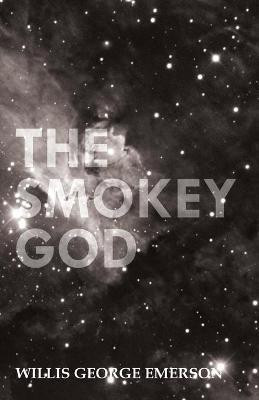 The Smokey God Or A Voyage To The Inner World(English, Paperback, Emerson Willis George)