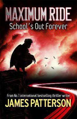 Maximum Ride: School's Out Forever(English, Paperback, Patterson James)