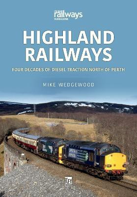 Highland Railways: Four Decades of Diesel traction North of Perth(English, Paperback, Wedgewood Mike)