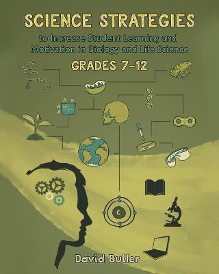 Science Strategies to Increase Student Learning and Motivation in Biology and Life Science Grades 7 Through 12(English, Paperback, Butler David)