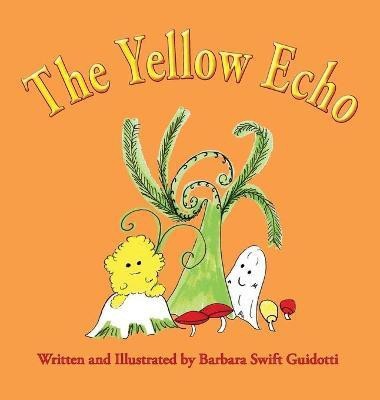 The Yellow Echo(English, Hardcover, Guidotti Barbara Swift)