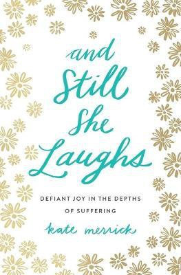And Still She Laughs(English, Paperback, Merrick Kate)