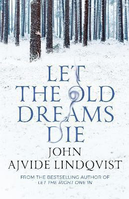 Let the Old Dreams Die(English, Paperback, Ajvide Lindqvist John)