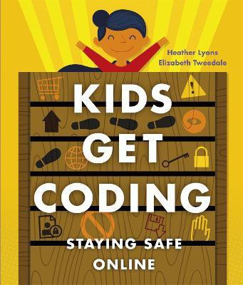 Kids Get Coding: Staying Safe Online(English, Paperback, Lyons Heather)