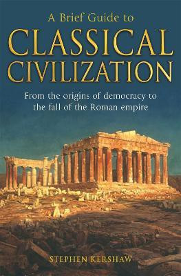 A Brief Guide to Classical Civilization(English, Paperback, Kershaw Stephen P. Dr)