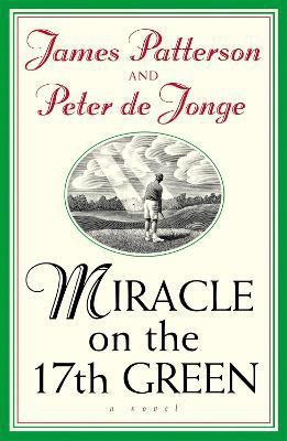 Miracle on the 17th Green(English, Paperback, Patterson James)