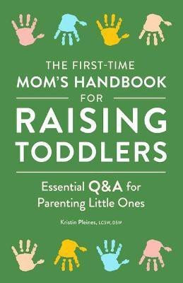 The First-Time Mom's Handbook for Raising Toddlers(English, Paperback, Pleines Kristin)