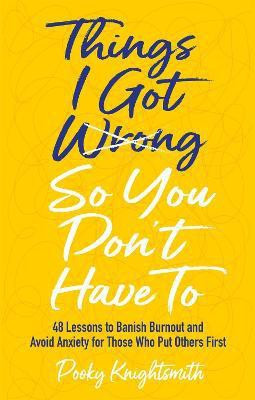 Things I Got Wrong So You Don't Have To(English, Paperback, Knightsmith Pooky)