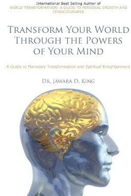 Transform Your World Through the Powers of Your Mind(English, Paperback, King Dr. Jawara D.)