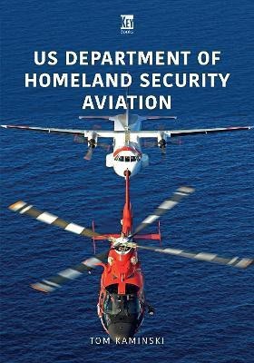 US Department of Homeland Security Aviation(English, Paperback, Kaminski Tom)