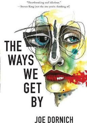 The Ways We Get By(English, Paperback, Dornich Joe)