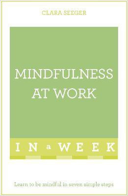 Mindfulness At Work In A Week(English, Paperback, Seeger Clara)