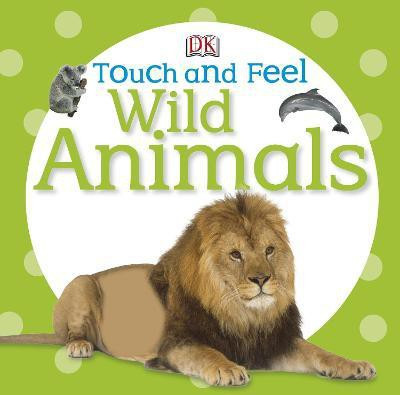 Touch and Feel Wild Animals(English, Board book, DK)