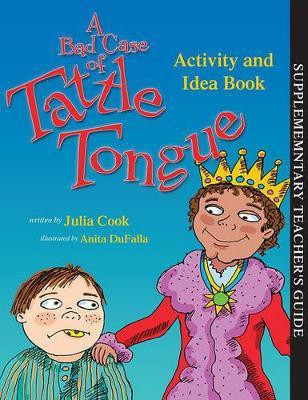 A Bad Case of Tattle Tongue Activity and Idea Book(English, Paperback, Cook Julia)