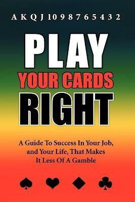 Play Your Cards Right(English, Paperback, Mahern Jim)
