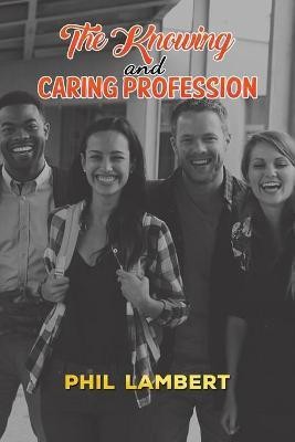 The Knowing and Caring Profession(English, Paperback, Lambert Phil)